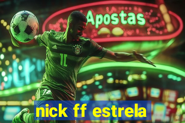 nick ff estrela